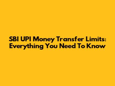 SBI UPI Money Transfer Limits: Everything You Need To Know