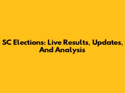 SC Elections: Live Results, Updates, And Analysis