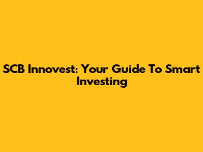 SCB Innovest: Your Guide To Smart Investing