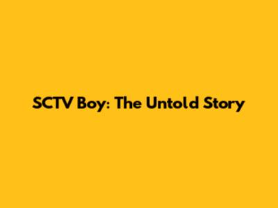 SCTV Boy: The Untold Story