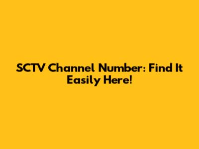 SCTV Channel Number: Find It Easily Here!