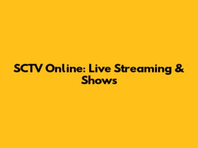 SCTV Online: Live Streaming & Shows