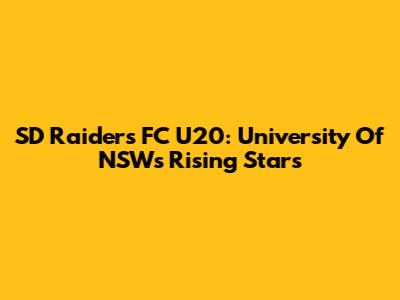 SD Raiders FC U20: University Of NSW's Rising Stars