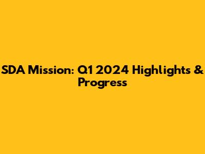 SDA Mission: Q1 2024 Highlights & Progress