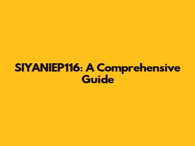 SIYANIEP116: A Comprehensive Guide