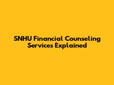 SNHU Financial Counseling Services Explained