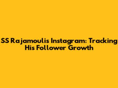 SS Rajamouli's Instagram: Tracking His Follower Growth