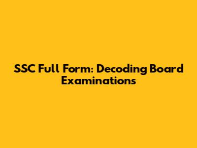 SSC Full Form: Decoding Board Examinations