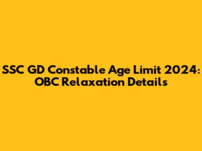 SSC GD Constable Age Limit 2024: OBC Relaxation Details