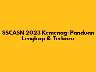 SSCASN 2023 Kemenag: Panduan Lengkap & Terbaru