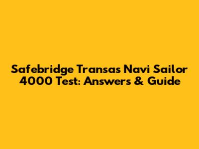 Safebridge Transas Navi Sailor 4000 Test: Answers & Guide