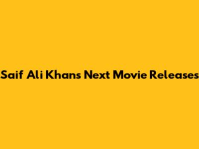 Saif Ali Khan's Next Movie Releases