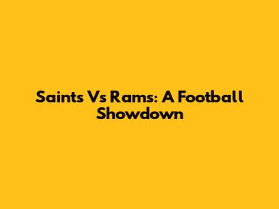 Saints Vs Rams: A Football Showdown