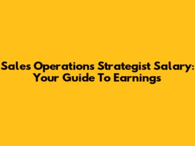 Sales Operations Strategist Salary: Your Guide To Earnings