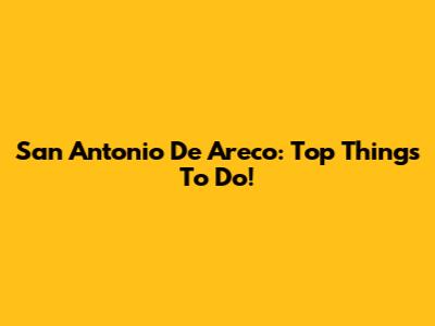 San Antonio De Areco: Top Things To Do!