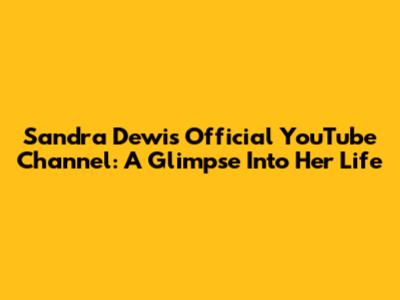 Sandra Dewi's Official YouTube Channel: A Glimpse Into Her Life
