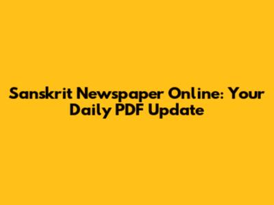 Sanskrit Newspaper Online: Your Daily PDF Update