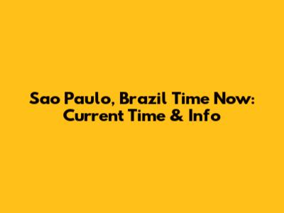 Sao Paulo, Brazil Time Now: Current Time & Info