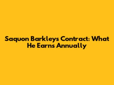 Saquon Barkley's Contract: What He Earns Annually