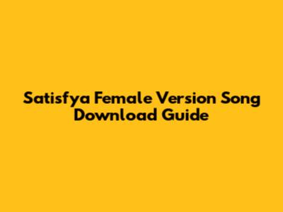 Satisfya Female Version Song Download Guide