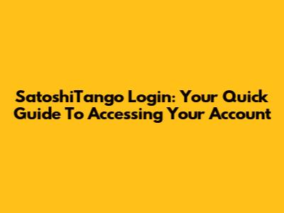 SatoshiTango Login: Your Quick Guide To Accessing Your Account