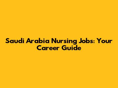 Saudi Arabia Nursing Jobs: Your Career Guide