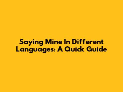 Saying "Mine" In Different Languages: A Quick Guide