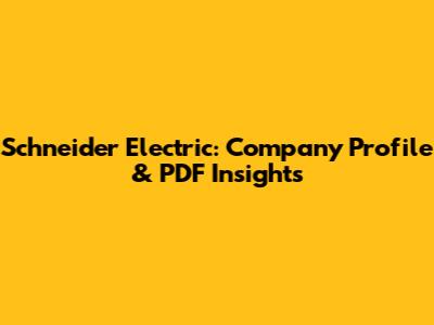 Schneider Electric: Company Profile & PDF Insights