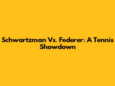 Schwartzman Vs. Federer: A Tennis Showdown