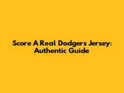 Score A Real Dodgers Jersey: Authentic Guide