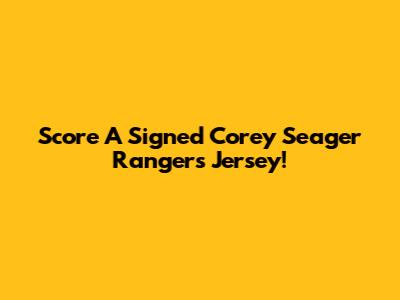 Score A Signed Corey Seager Rangers Jersey!