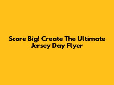 Score Big! Create The Ultimate Jersey Day Flyer