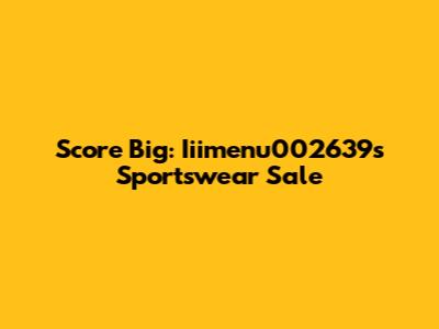 Score Big: Iiimenu002639's Sportswear Sale