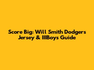 Score Big: Will Smith Dodgers Jersey & IIIBoys Guide