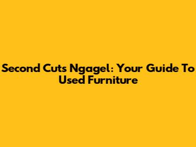 Second Cuts Ngagel: Your Guide To Used Furniture