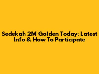 Sedekah 2M Golden Today: Latest Info & How To Participate