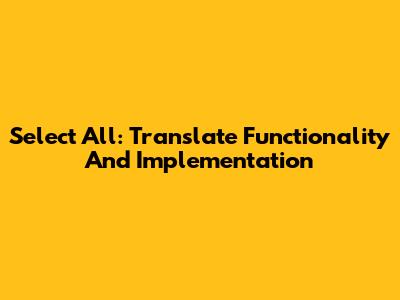 Select All: Translate Functionality And Implementation
