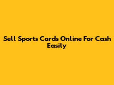 Sell Sports Cards Online For Cash Easily