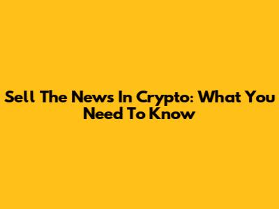 Sell The News In Crypto: What You Need To Know