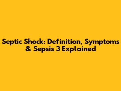 Septic Shock: Definition, Symptoms & Sepsis 3 Explained