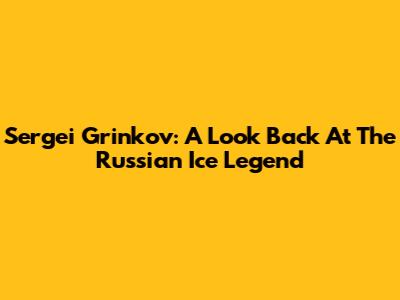 Sergei Grinkov: A Look Back At The Russian Ice Legend