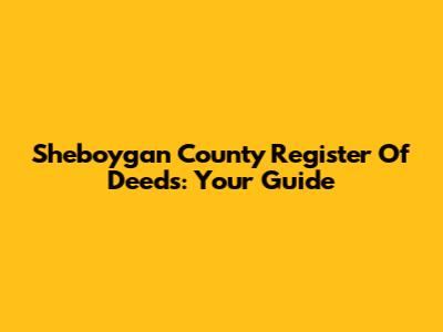 Sheboygan County Register Of Deeds: Your Guide