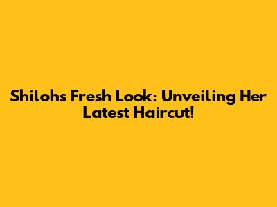 Shiloh's Fresh Look: Unveiling Her Latest Haircut!