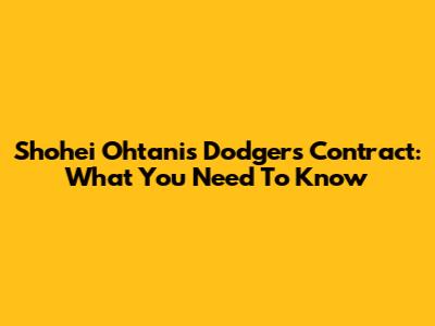 Shohei Ohtani's Dodgers Contract: What You Need To Know