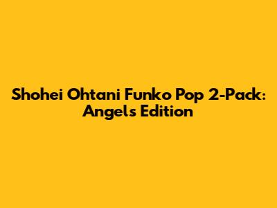 Shohei Ohtani Funko Pop 2-Pack: Angels Edition