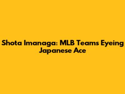 Shota Imanaga: MLB Teams Eyeing Japanese Ace