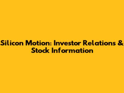Silicon Motion: Investor Relations & Stock Information