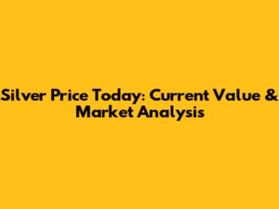 Silver Price Today: Current Value & Market Analysis