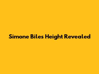 Simone Biles' Height Revealed