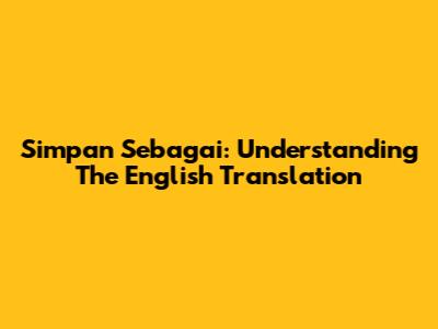 Simpan Sebagai: Understanding The English Translation